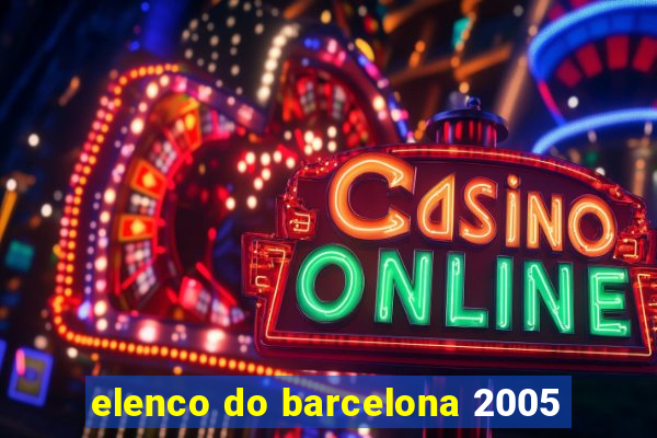 elenco do barcelona 2005